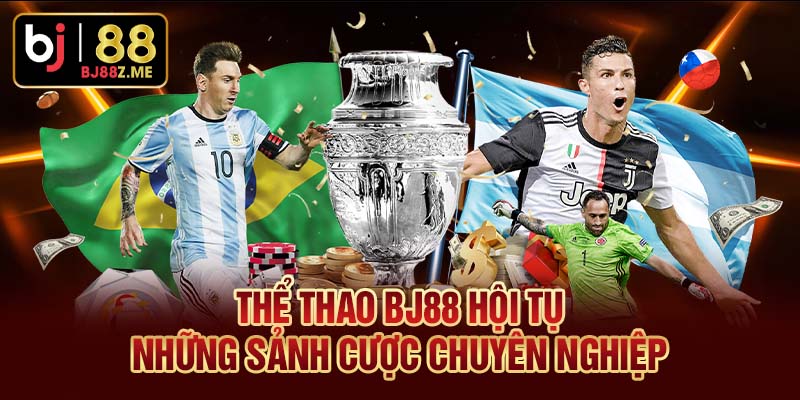 Thể thao Bj88 hội tụ những sảnh cược chuyên nghiệp